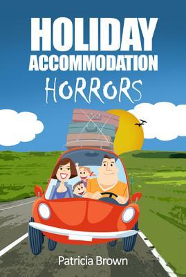 Holiday Accommodation Horrors by Patricia Brown Book Cover
