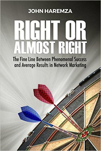 Right or Almost Right, John Haremza, Network Marketing, Motivation
