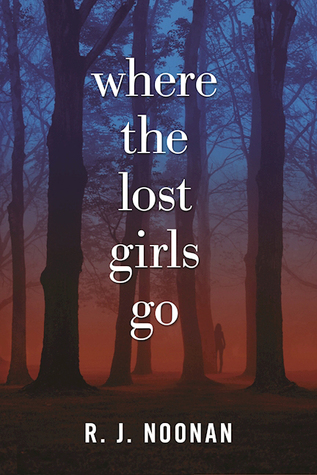 Where The Lost Girls Go, R. J. Noonan, February Release, New book, Travelling Book Junkie, publishing