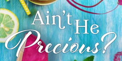 April new read, novel, book, Ain't He Precious? Juliette Poe, Travelling Book Junkie