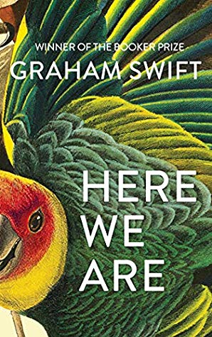 Here we Are by Graham Swift