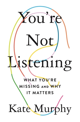 You’re Not Listening by Kate Murphy