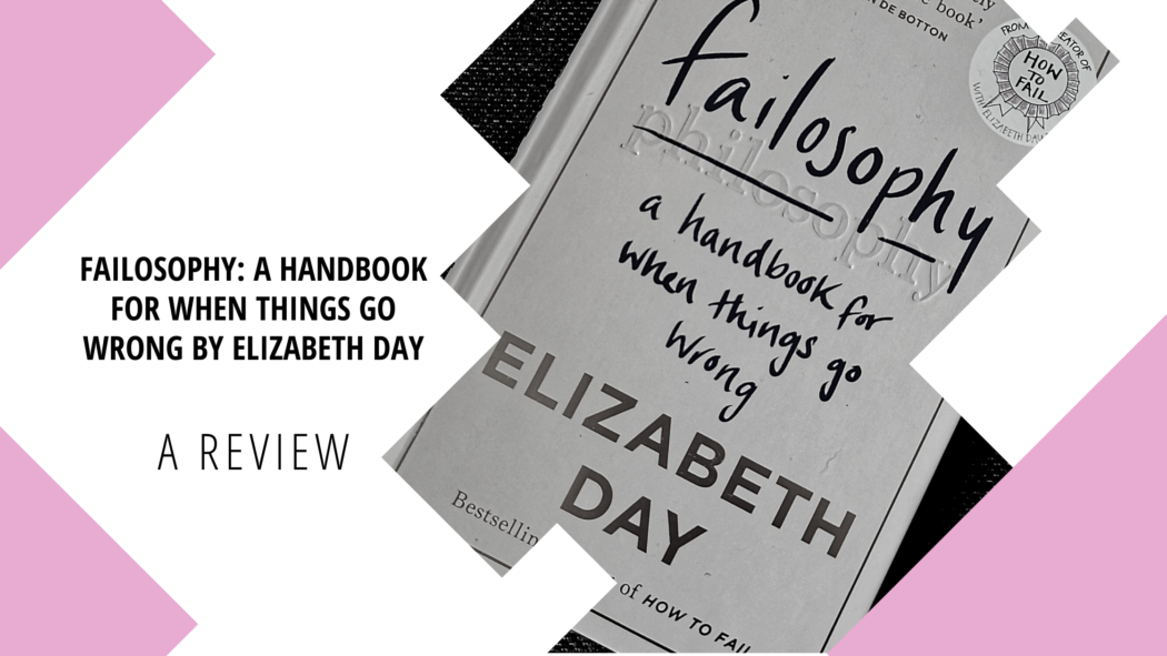 Failosophy by Elizabeth Day is a self help motivational book looking at ways to overcome failure