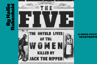 The Five by Hallie Rubenhold, is a non-fictional historical account of the five women murdered by Jack the Ripper