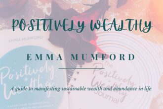 Positively Wealthy by Emma Mumford is a guide to manifesting the life we deserve. A life of wealth and abundance.