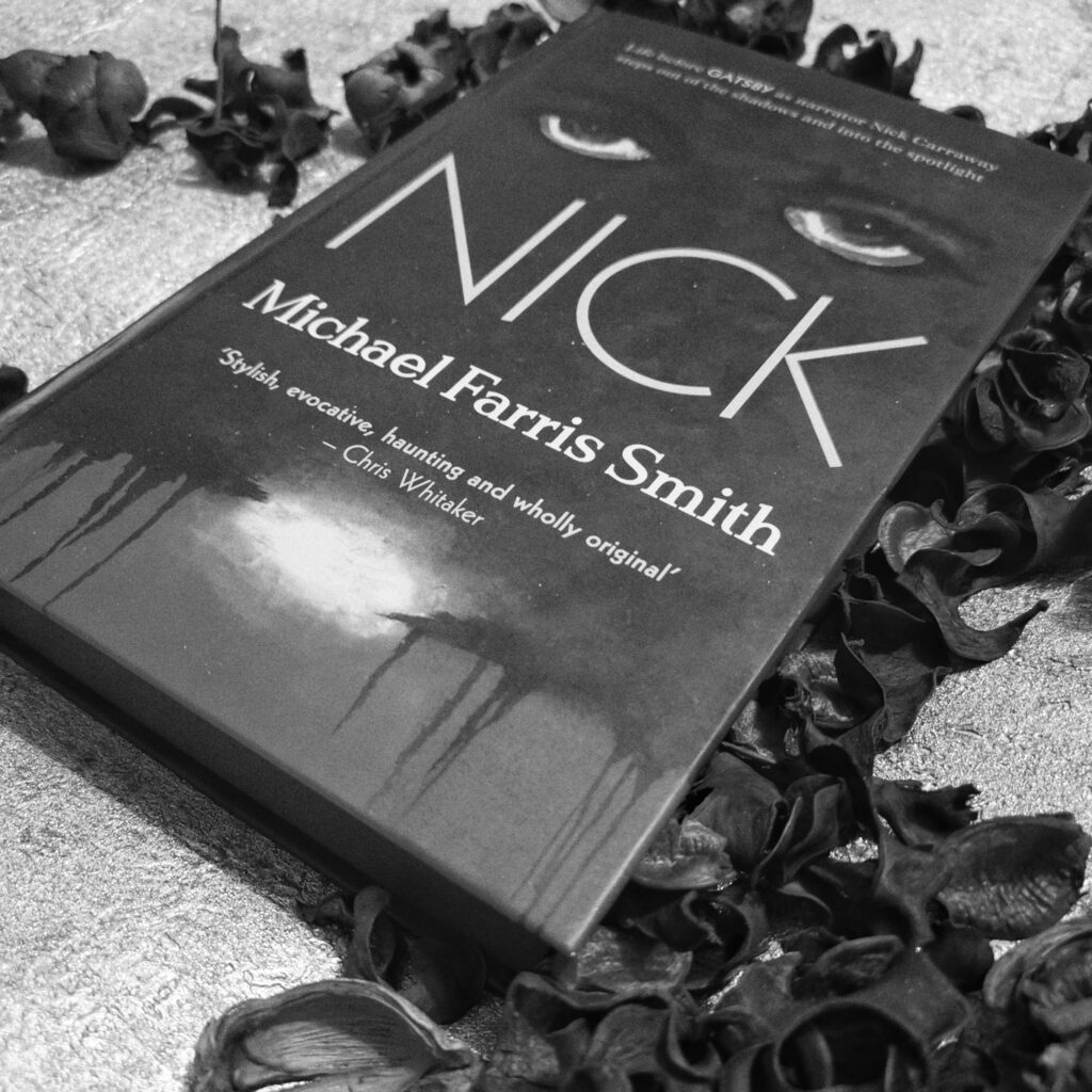 Nick by Michael Farris Smith follows the story of Nick Carraway, the narrator of The Great Gatsby by F. Scott Fitzgerald