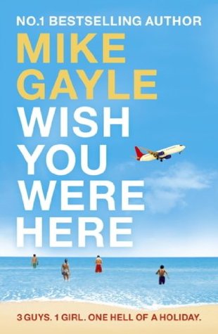 Wish You Were Here by Mike Gayle