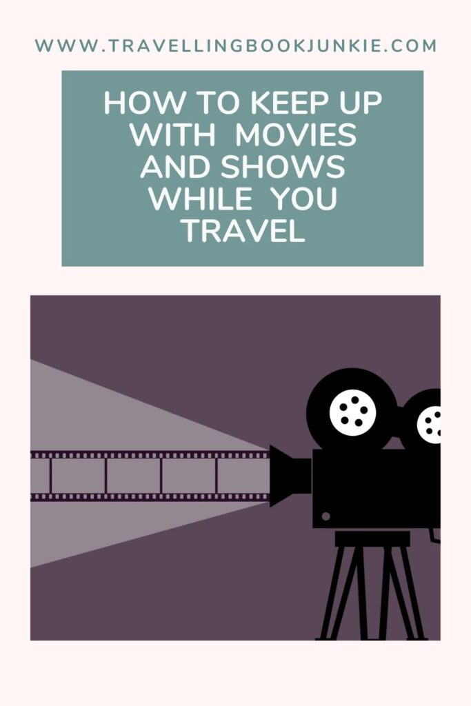 How to keep up with movies and films while you travel