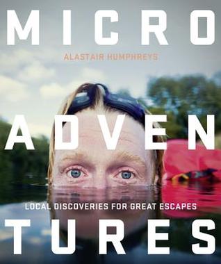 Microadventures by Alastair Humphreys