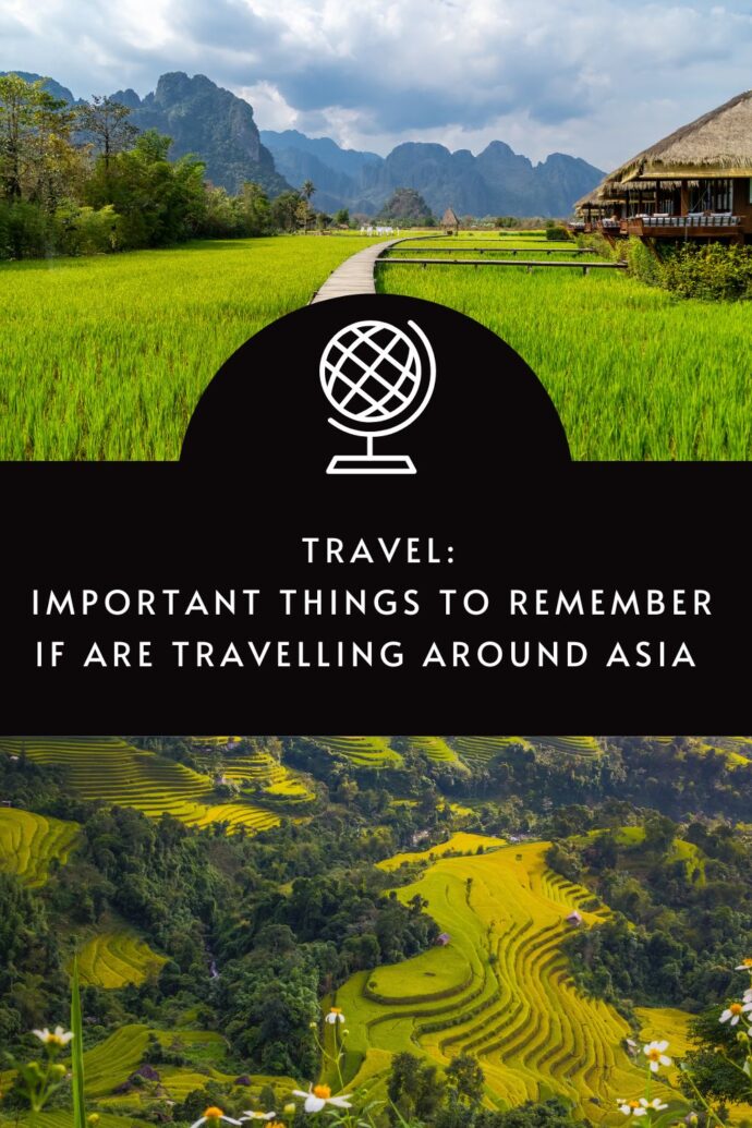 Important Tips You Need to Know if You Are Travelling Around Asia