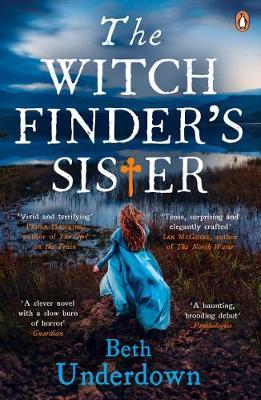 The Witchfinder’s Sister – Beth Underdown